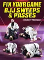 Fix Your Game: BJJ Sweeps & Passes by Malachy Friedman image 1