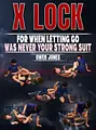 X Lock: For When Letting Go Was Never Your Strong Suit by Owen Jones image 1