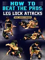 How To Beat The Pros: Leg Lock Attacks by Paul Ardila-Ibarra image 1