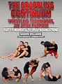 The Grappling Continuum: Wrestling Techniques, Jiu Jitsu Purpose. Part 1: Fundamental Tie Ups & Finishing Strong by Zack Esposito, Shawn Williams, and Warren Stout image 1