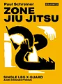 Zone Jiu Jitsu: Single Leg X Guard by Paul Schreiner image 1