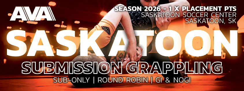 AVA SASKATOON Submission Grappling Tournament 2026 - (Saskatoon, Saskatchewan)
