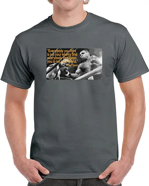 Everyone is not your enemy Tyson t-shirt