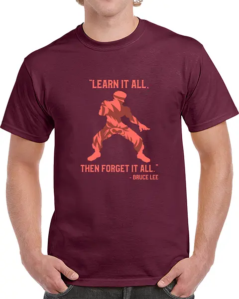 learn It All, Forget It All Bruce Lee T Shirt
