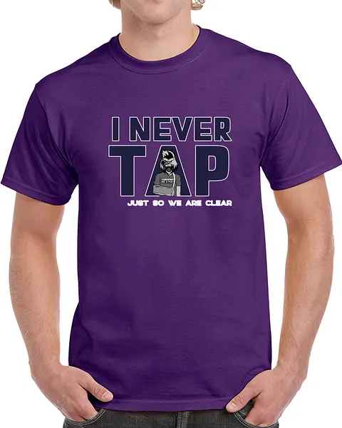 I Never Tap! Tshirt