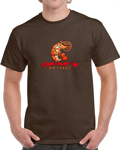 Shrimp’n Ain’t EZ Tshirt