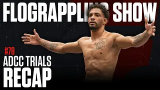 #78 - Recapping ADCC Brazil Trials