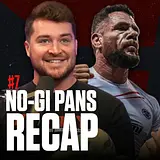#7 - The Boyz Are Back To Recap No-Gi Pans