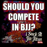 #372 Should YOU Compete in Jiu Jitsu?
