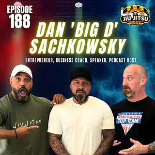 Dan 'Big D' Sachkowsky - Entrepreneur, Speaker, Business Coach, and Podcast Host
